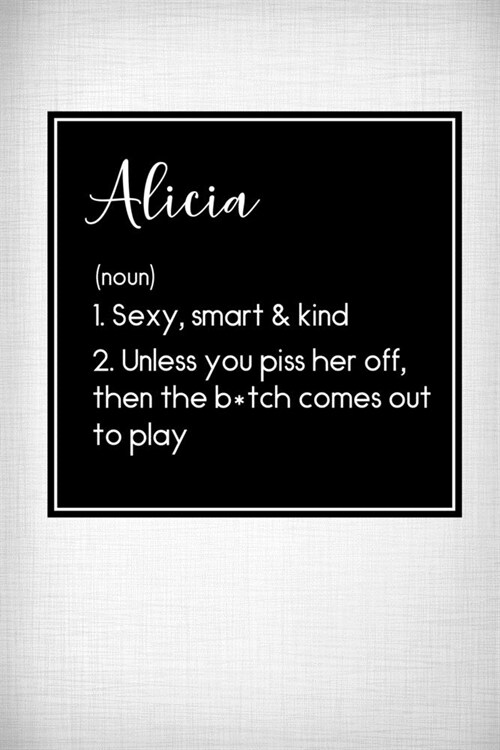 Alicia - Sexy, Smart Kind: Name Meaning Journal - Funny Name Definition Gag Notebook (Paperback)