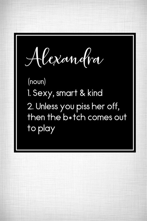 Alexandra - Sexy, Smart Kind: Name Meaning Journal - Funny Name Definition Gag Notebook (Paperback)