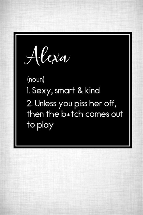 Alexa - Sexy, Smart Kind: Name Meaning Journal - Funny Name Definition Gag Notebook (Paperback)