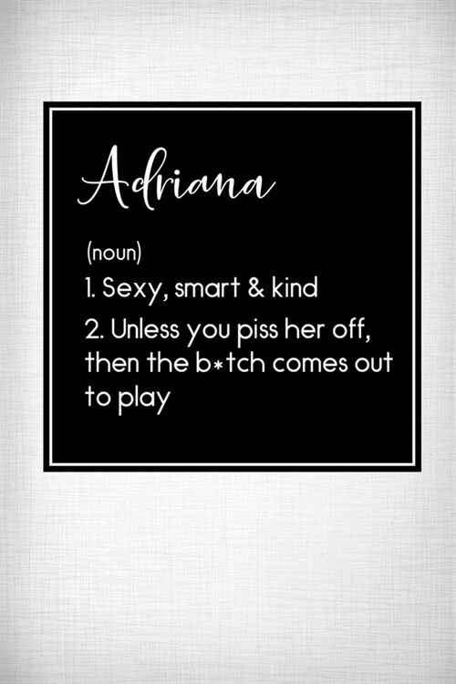Adriana - Sexy, Smart Kind: Name Meaning Journal - Funny Name Definition Gag Notebook (Paperback)