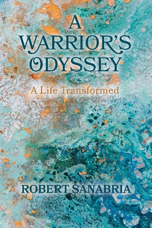 A Warriors Odyssey: A Life Transformed (Paperback)