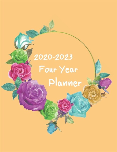 2020-2023 Four Year Planner: Daily Planner Four Year, Agenda Schedule Organizer Logbook and Journal Personal, 48 Months Calendar, 4 Year Appointmen (Paperback)
