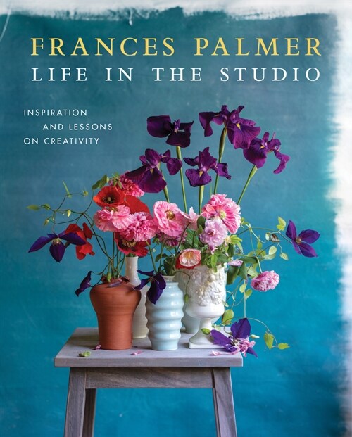 Life in the Studio: Inspiration and Lessons on Creativity (Hardcover)