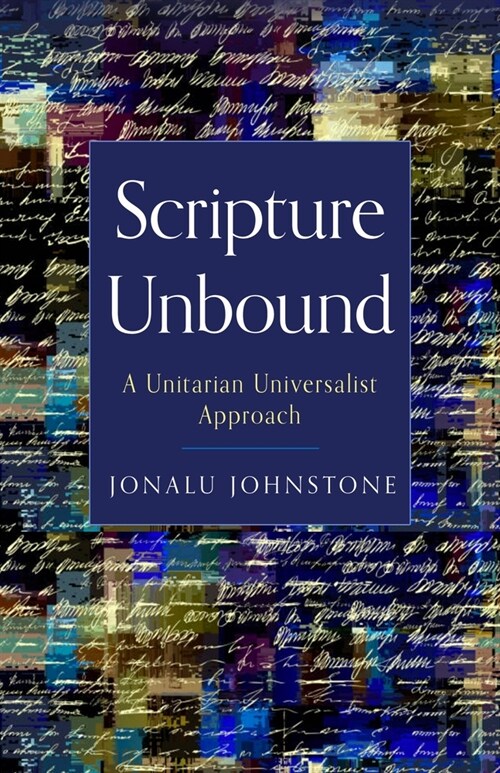 Scripture Unbound: A Unitarian Universalist Approach (Paperback)