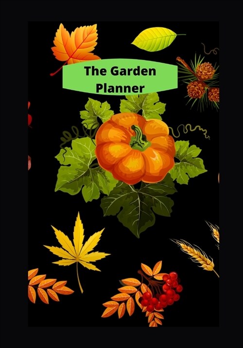 The Garden Planner: Novelty Line Notebook / Journal To Write In Perfect Gift Item (7x 10 inches) For Gardeners And Gardening Lovers. (Paperback)