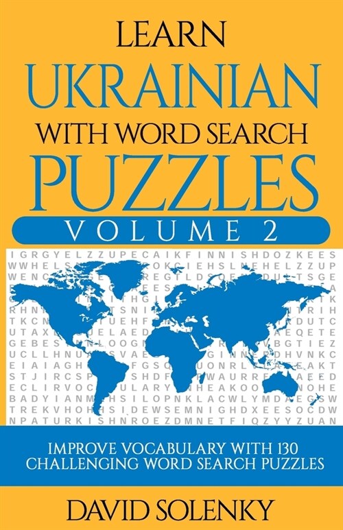 Learn Ukrainian with Word Search Puzzles Volume 2: Learn Ukrainian Language Vocabulary with 130 Challenging Bilingual Word Find Puzzles for All Ages (Paperback)