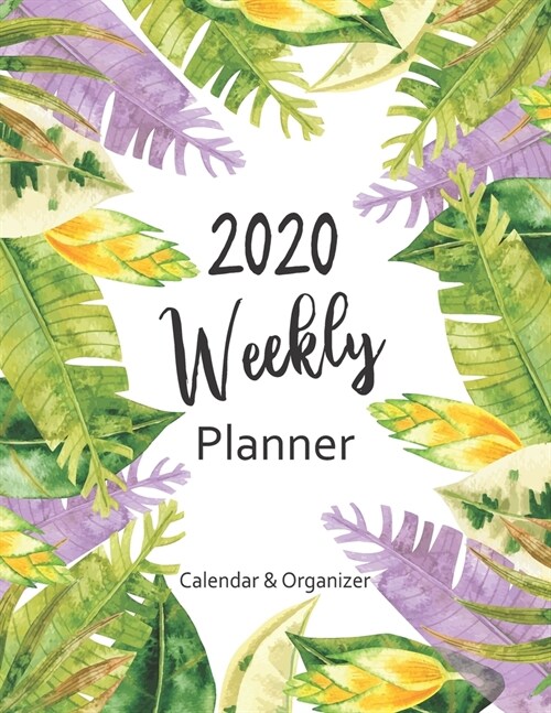 2020 Weekly Planner: 2020 Monthly Calendar Planner - Weekly Planner Checklist & Organizer - Daily Writing Schedule & To do list - Student A (Paperback)