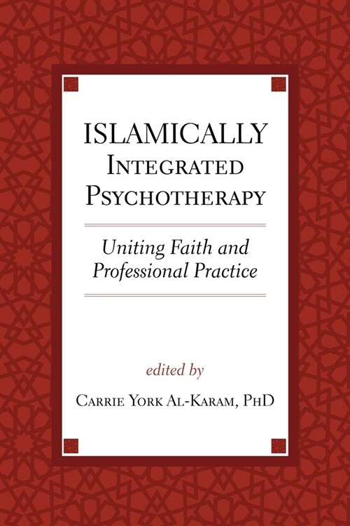 Islamically Integrated Psychotherapy: Uniting Faith and Professional Practice Volume 3 (Paperback)