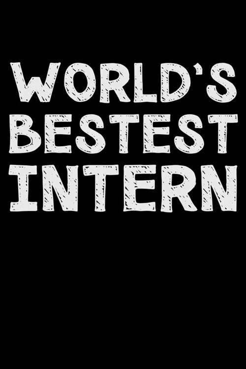 Worlds bestest intern: Notebook (Journal, Diary) for the best Intern in the world - 120 lined pages to write in (Paperback)