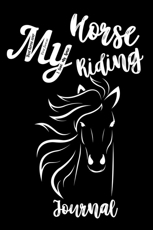 My Horse Riding Journal: Write Down in Journal Your Horse Riding and Training, Notebook and Horse Book for Adults and Kids. Record Riding Lesso (Paperback)