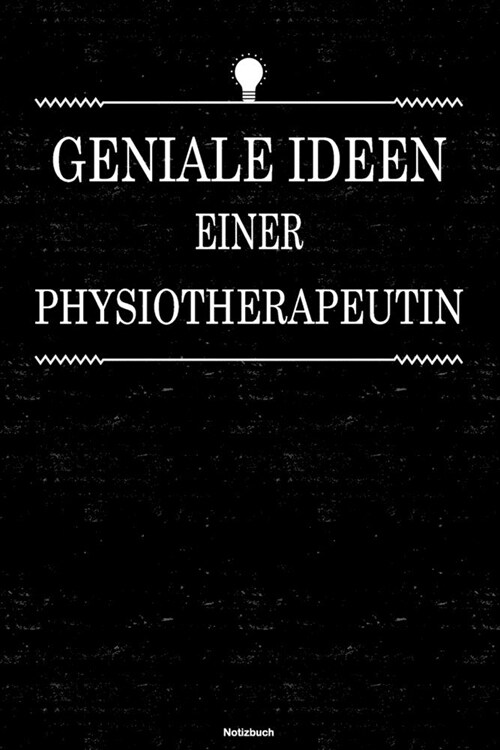 Geniale Ideen einer Physiotherapeutin Notizbuch: Physiotherapeutin Journal DIN A5 liniert 120 Seiten Geschenk (Paperback)