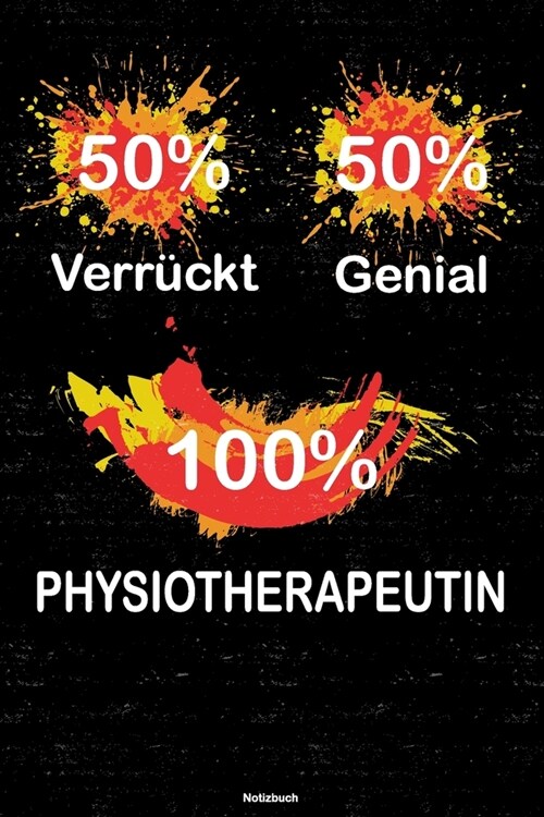50% Verr?kt 50% Genial 100% Physiotherapeutin Notizbuch: Physiotherapeutin Journal DIN A5 liniert 120 Seiten Geschenk (Paperback)