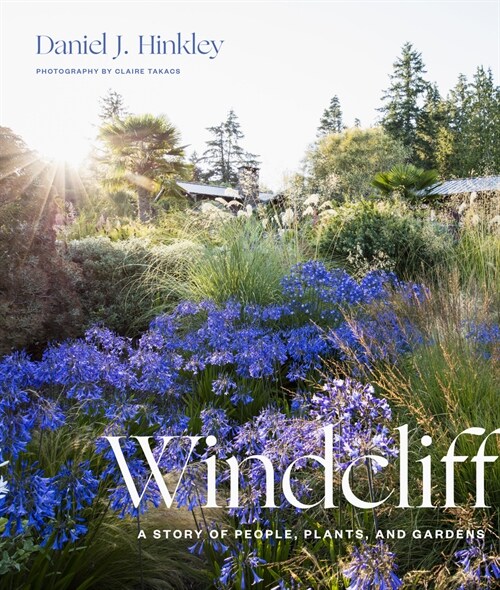 Windcliff: A Story of People, Plants, and Gardens (Hardcover)