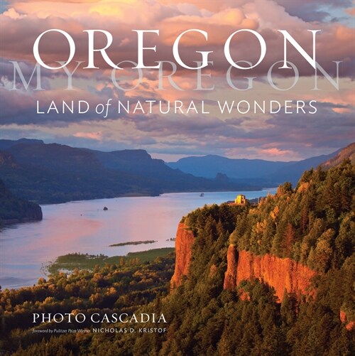 Oregon, My Oregon: Land of Natural Wonders (Hardcover)