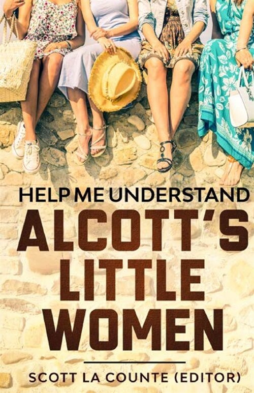 Help Me Understand Alcotts Little Women!: Includes Summary of Book, Themes, and Historic Context (Paperback)