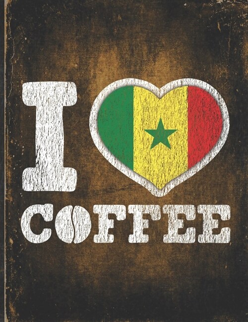 I Heart Coffee: Senegal Flag I Love Senegalese Coffee Tasting, Dring & Taste Lightly Lined Pages Daily Journal Diary Notepad (Paperback)