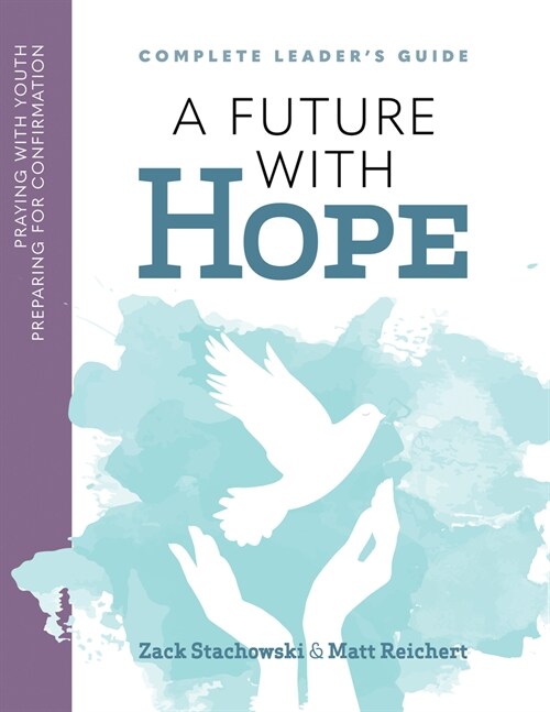 A Future of Hope: Praying with Youth Preparing for Confirmation: Leaders Prayer Guide (Paperback)