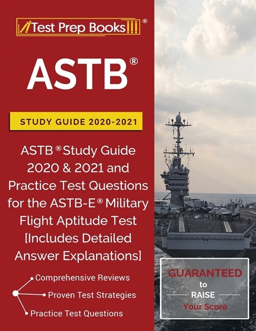 ASTB Study Guide 2020-2021: ASTB Study Guide 2020 & 2021 and Practice Test Questions for the ASTB-E Military Flight Aptitude Test [Includes Detail (Paperback)
