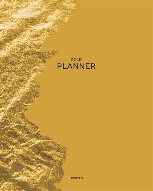 Undated Gold Planner: Treasure-12 Month - 1 Year No Date Daily Weekly Monthly Business Journal- Calendar Organizer with To-Do List, Goals Pl (Paperback)