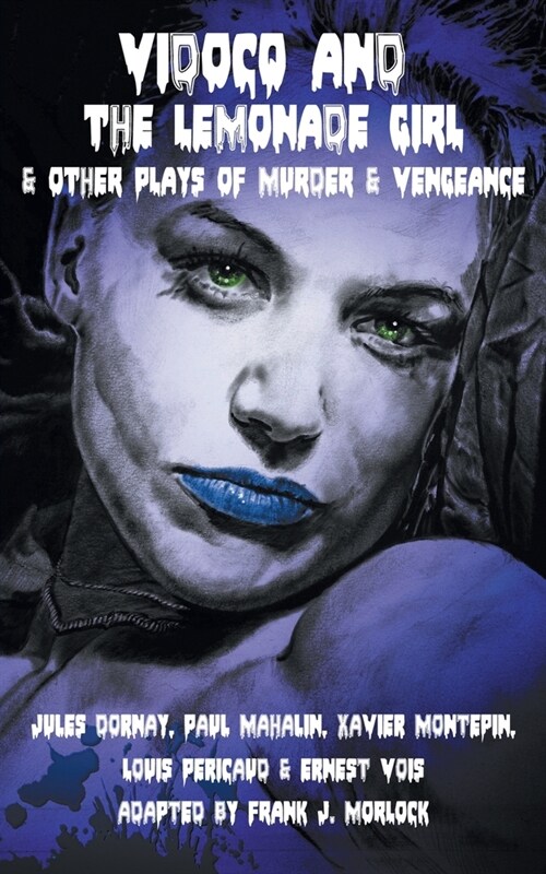 Vidocq and the Lemonade Girl & Other Plays of Murder and Vengeance (Paperback)