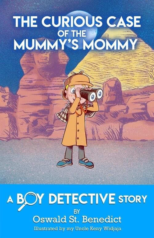 The Curious Case of the Mummys Mommy: A Boy Detective Story (Paperback)