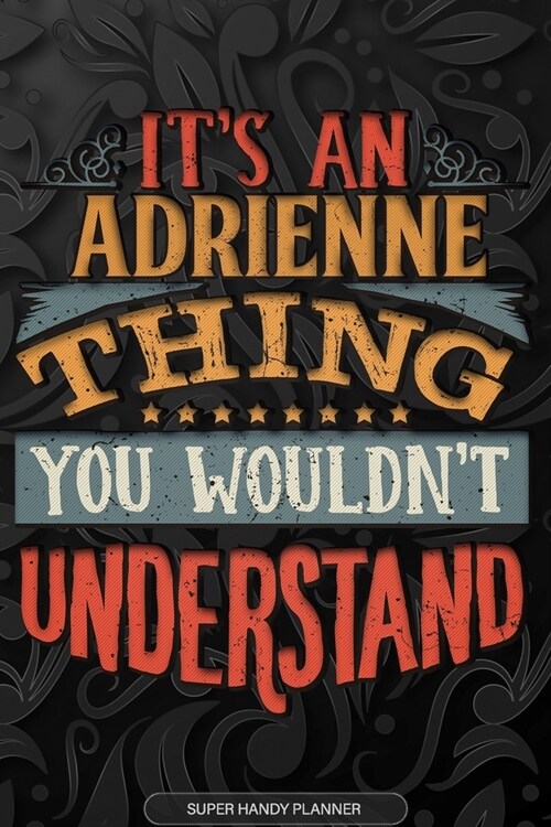 Adrienne: Its An Adrienne Thing You Wouldnt Understand - Adrienne Name Planner With Notebook Journal Calendar Personel Goals P (Paperback)