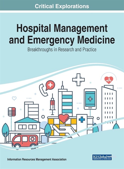 Hospital Management and Emergency Medicine: Breakthroughs in Research and Practice (Hardcover)