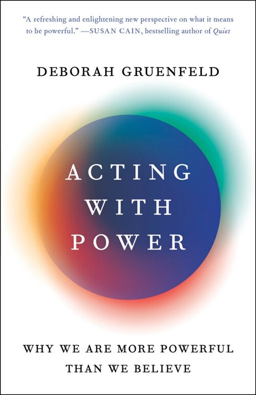 Acting with Power : How to Use Power with Confidence, Even When You Feel Powerless (Paperback)