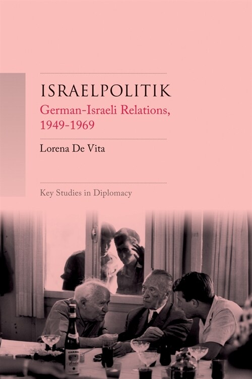 Israelpolitik : German–Israeli Relations, 1949-69 (Hardcover)