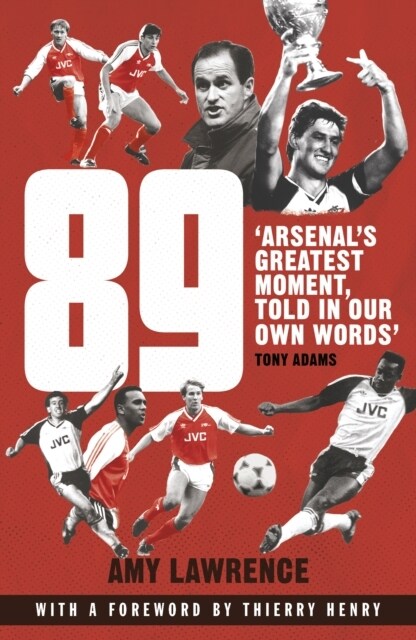 89 : Arsenal’s Greatest Moment, Told in Our Own Words (Paperback)