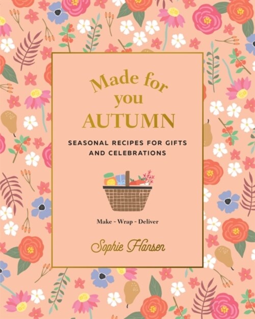 Made for You: Autumn : Recipes for gifts and celebrations (Paperback)