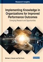 Implementing Knowledge in Organizations for Improved Performance Outcomes : Emerging Research and Opportunities (Hardcover)
