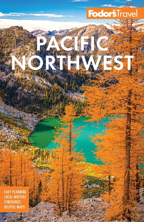 Fodors Pacific Northwest: Portland, Seattle, Vancouver, & the Best of Oregon and Washington (Paperback, 22)