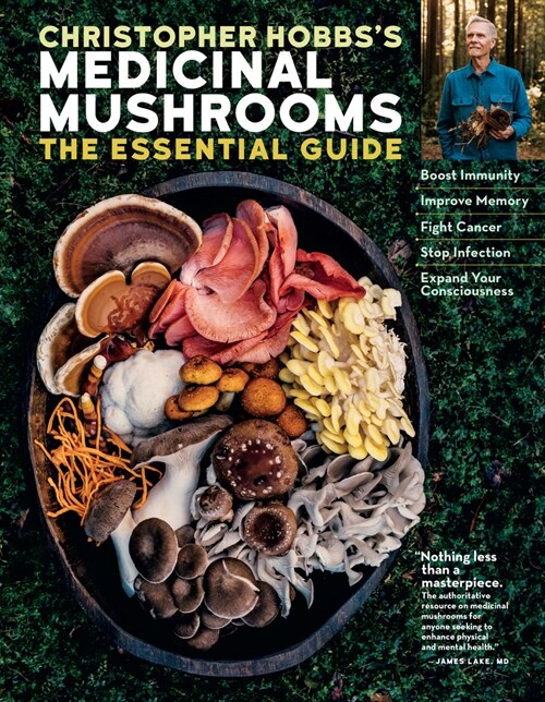 Christopher Hobbss Medicinal Mushrooms: The Essential Guide: Boost Immunity, Improve Memory, Fight Cancer, Stop Infection, and Expand Your Consciousn (Paperback)