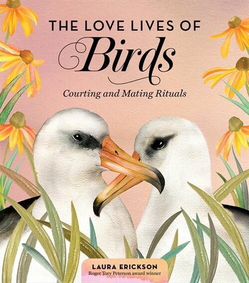 The Love Lives of Birds: Courting and Mating Rituals (Hardcover)