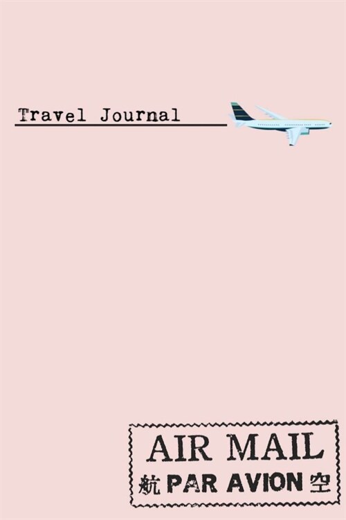 Travel journal: 6X9 Journal, Lined Notebook, 110 Pages - Cute and Uplifting on Light Pink (Paperback)