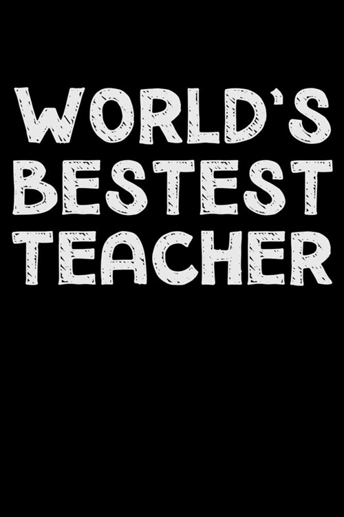 Worlds bestest teacher: Notebook (Journal, Diary) for the best Teacher in the world - 120 lined pages to write in (Paperback)