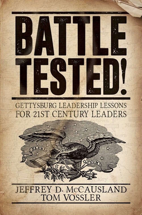 Battle Tested!: Gettysburg Leadership Lessons for 21st Century Leaders (Hardcover)