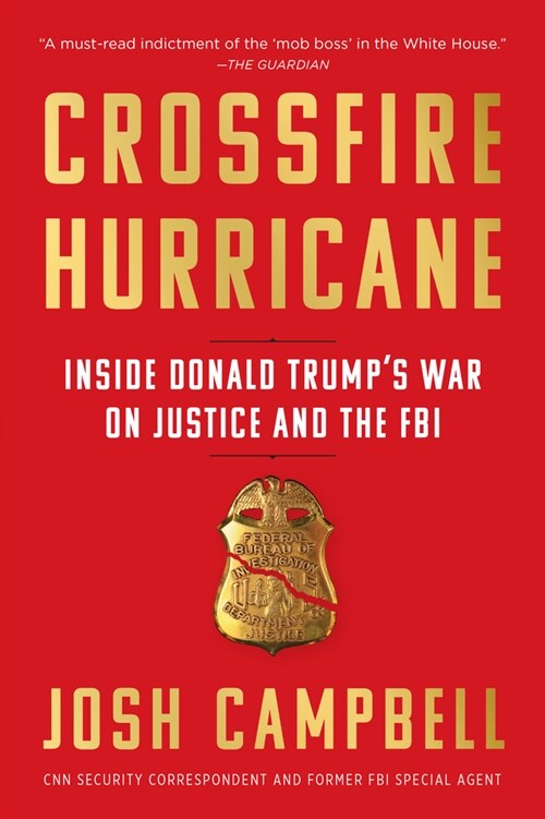 Crossfire Hurricane: Inside Donald Trumps War on Justice and the FBI (Paperback)