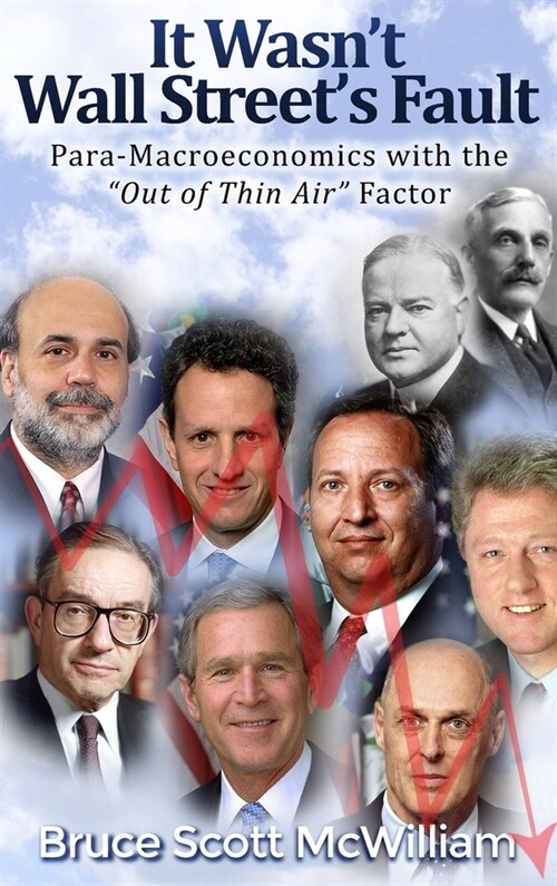It Wasnt Wall Streets Fault: Para-Macroeconomics with the Out of Thin Air Factor (Hardcover)