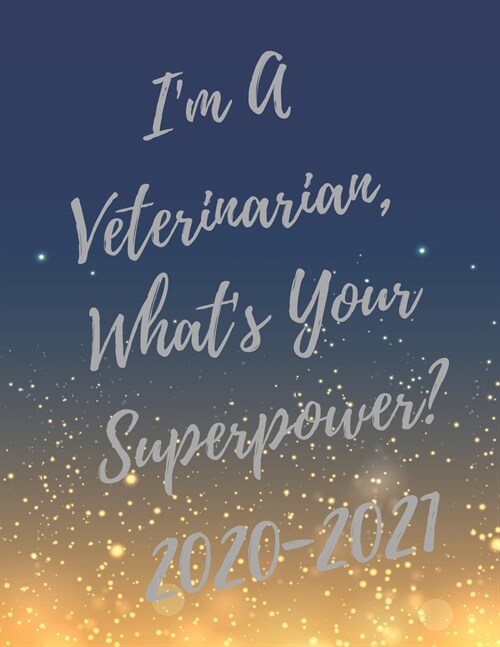 Im A Veterinarian, Whats Your Superpower?: 2020-2021 Planner, Super Veterinary Planner with Vet Inspirational Quotes, 24 Months Calendar & Large Not (Paperback)