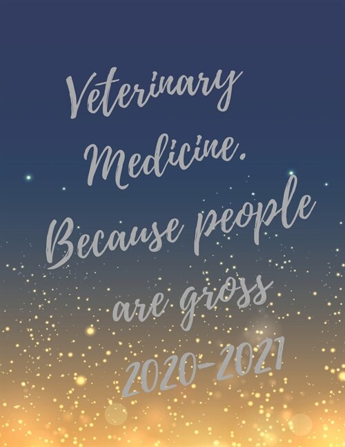 Veterinary Medicine. Because people are gross.: 2020-2021 Planner, Super Veterinary Planner with Vet Inspirational Quotes, 24 Months Calendar & Large (Paperback)