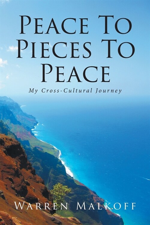 Peace To Pieces To Peace: My Cross-Cultural Journey (Paperback)