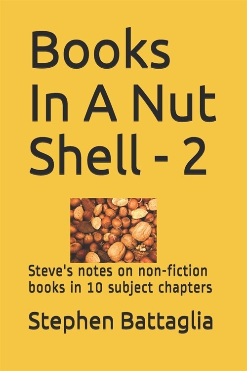 Books In A Nut Shell - 2: Steves notes on non-fiction books in 10 subject chapters (Paperback)
