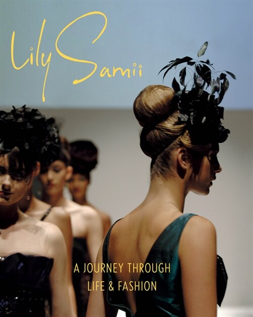 Lily Samii: A Journey Through Life and Fashion (Hardcover)