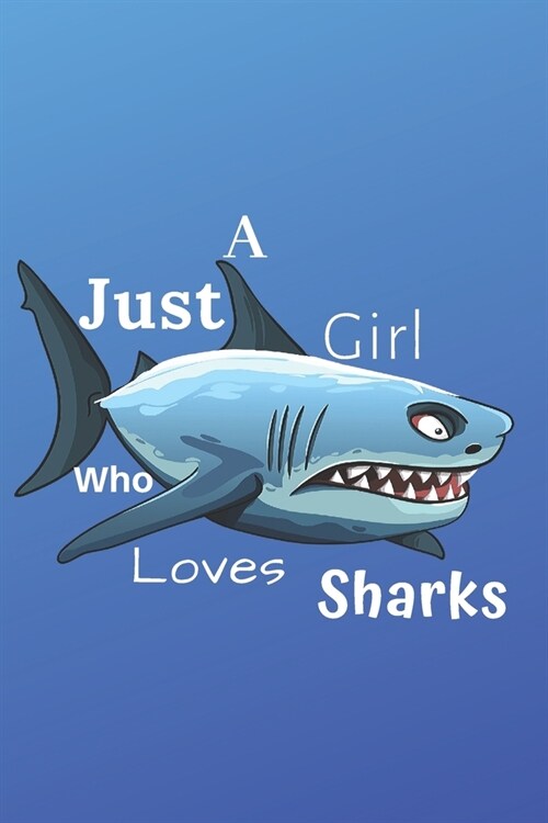 Just a Girl Who Loves Sharks: Book Gifts For Women Men Kids Teens Girls Boys, Notebook, (110 Pages, Lined, 6 x 9) (Paperback)