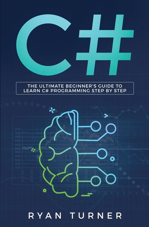 C#: The Ultimate Beginners Guide to Learn C# Programming Step by Step (Paperback)
