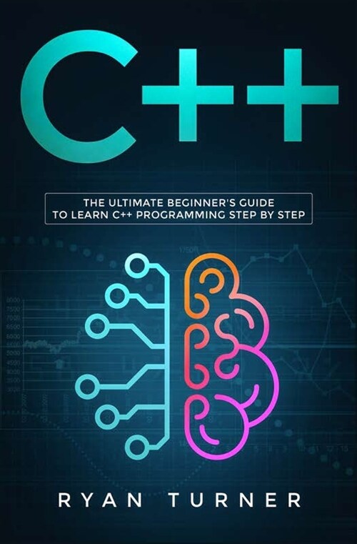 C++: The Ultimate Beginners Guide to Learn C++ Programming Step by Step (Paperback)