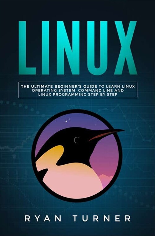 Linux: The Ultimate Beginners Guide to Learn Linux Operating System, Command Line and Linux Programming Step by Step (Paperback)