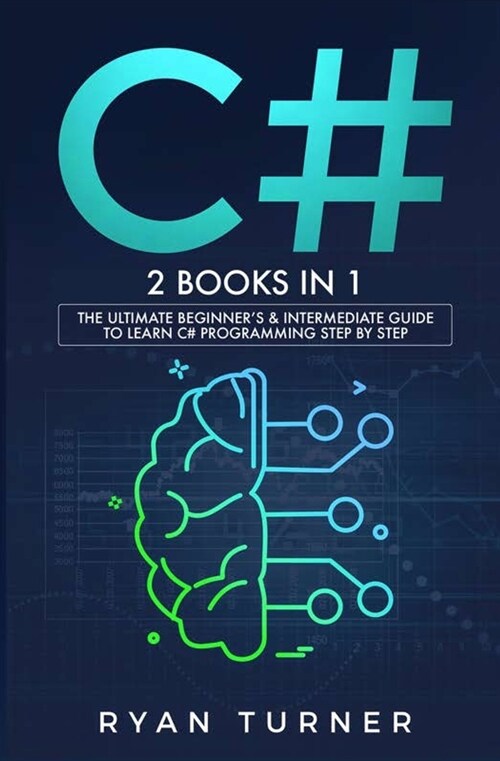 C#: 2 BOOKS IN 1 - The Ultimate Beginners & Intermediate Guide to Learn C# Programming Step By Step (Paperback)